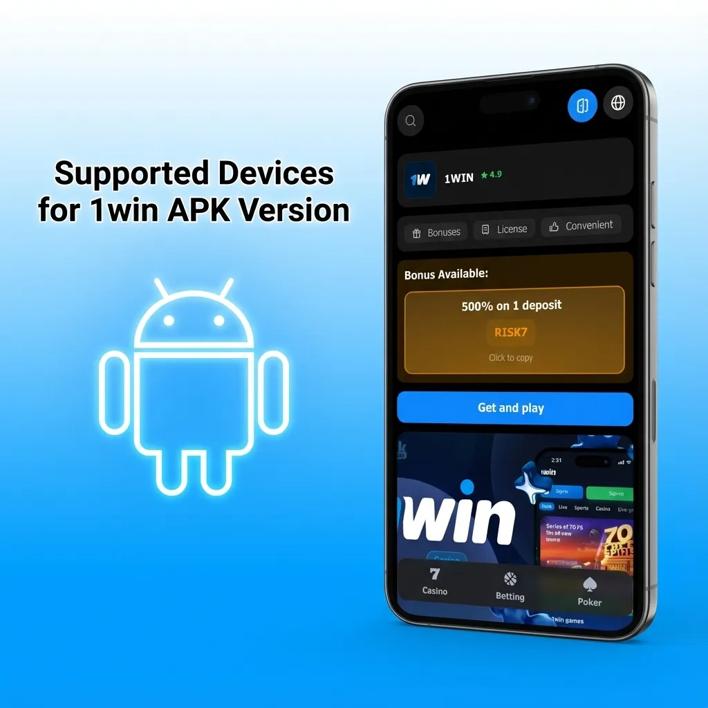 1win APK supported Android devices: Samsung Galaxy S24/A55, Sony Xperia 1 VI, Google Pixel 8; Android 6.0+.